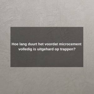 Hoe lang duurt het voordat microcement volledig is uitgehard op trappen