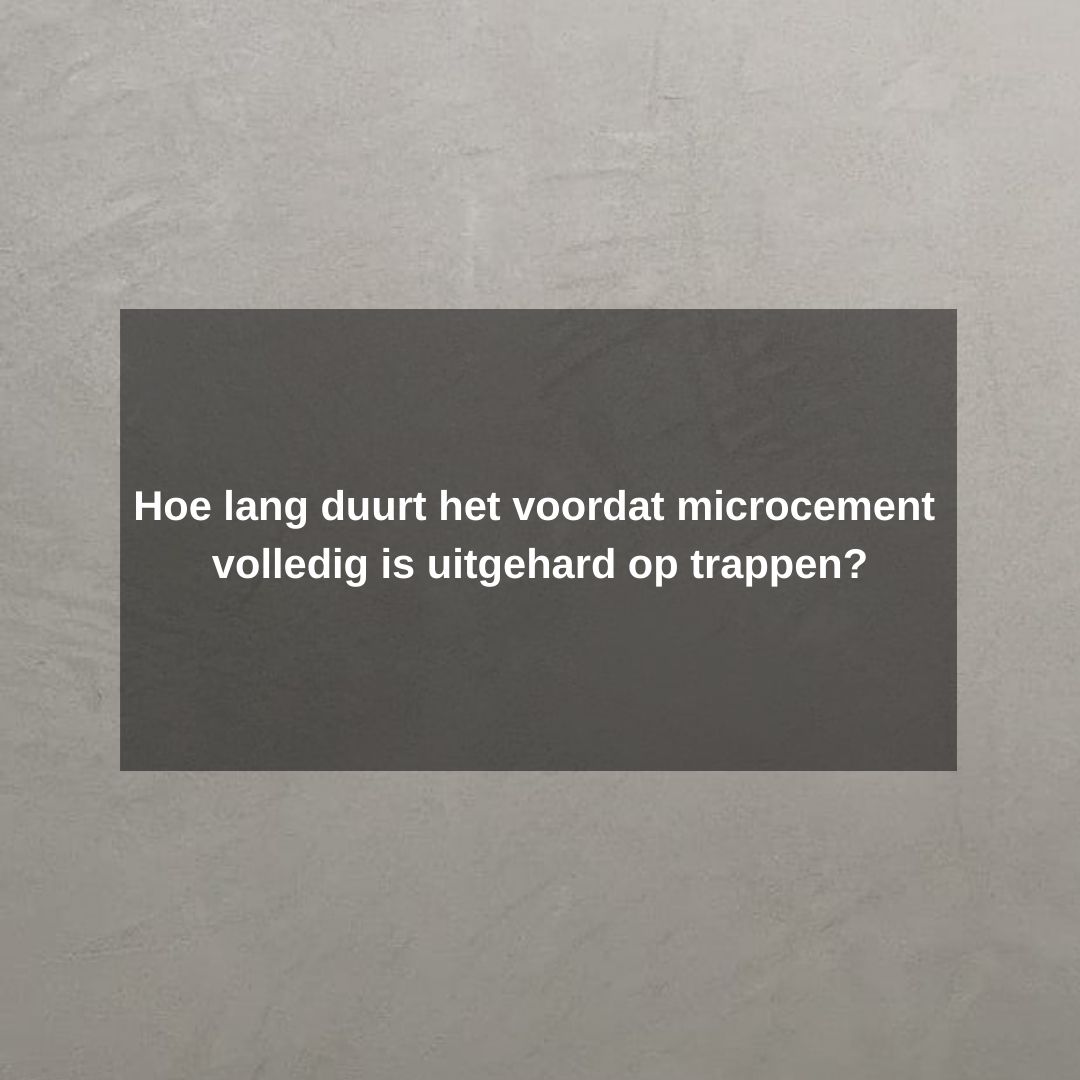 Hoe lang duurt het voordat microcement volledig is uitgehard op trappen