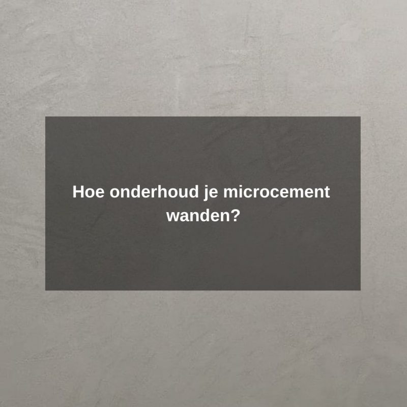 Hoe onderhoud je microcement wanden?