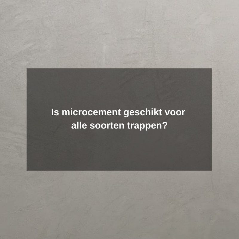 Is microcement geschikt voor alle soorten trappen